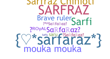 Nickname - Sarfaraz