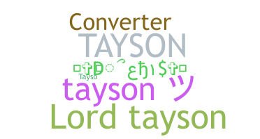 Nickname - Tayson