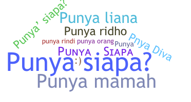 Nickname - Punyasiapa