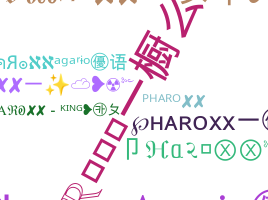 Nickname - Pharoxx