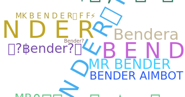 Nickname - Bender