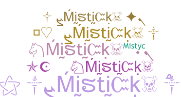 Nickname - MisticK