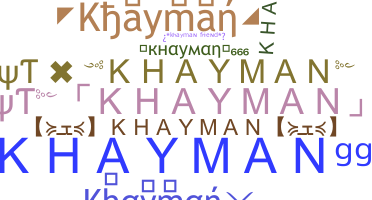 Nickname - khayman