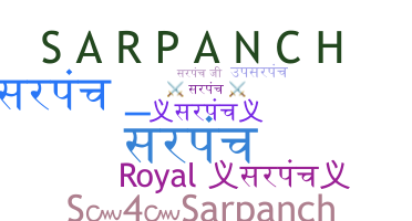 Nickname - Sarpanch