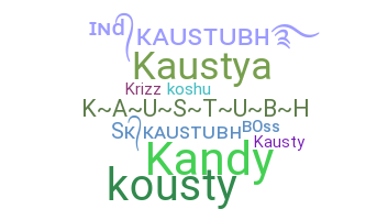 Nickname - Kaustubh