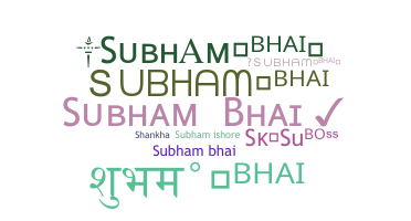 Nickname - Subhambhai