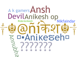 Nickname - anikesh