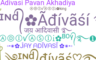 Nickname - Adivasi