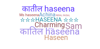 Nickname - Haseena