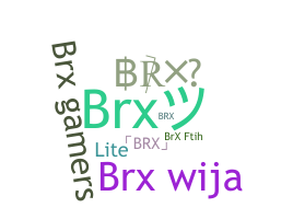 Nickname - brx