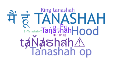 Nickname - tanashah