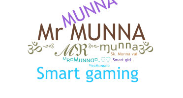 Nickname - MRmunna