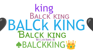 Nickname - BALCKKING
