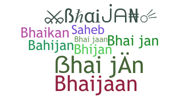 Nickname - bhaijan