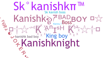 Nickname - kanishk