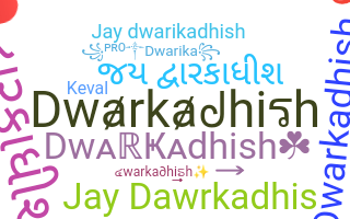 Nickname - Dwarkadhish