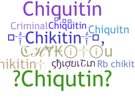 Nickname - chiquitin