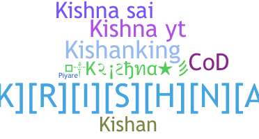 Nickname - Kishna