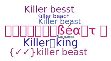 Nickname - Killerbeast
