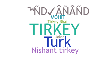 Nickname - Tirkey