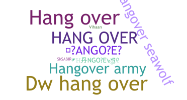 Nickname - hANGOVER