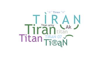 Nickname - Tiran