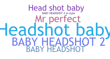 Nickname - HeadshotBaby
