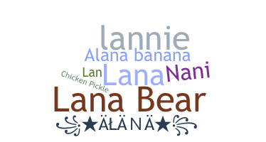 Nickname - Alana