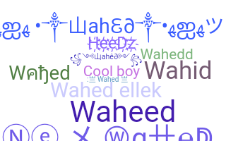 Nickname - Wahed