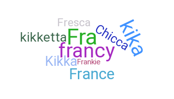 Nickname - Francesca