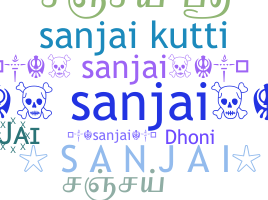 Nickname - Sanjai