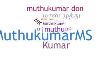 Nickname - Muthukumar