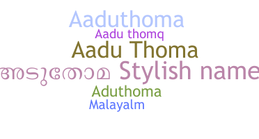 Nickname - AaduThoma