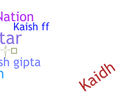 Nickname - Kaish
