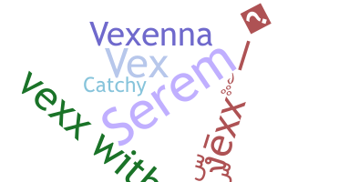 Nickname - Vexx