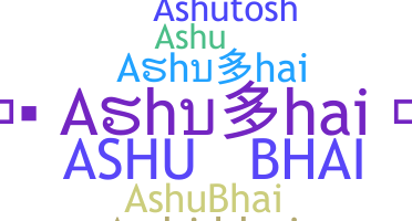 Nickname - Ashubhai