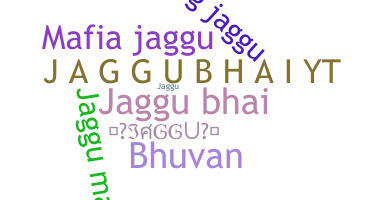 Nickname - Jaggubhai