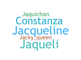 Nickname - Jaquelin