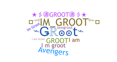 Nickname - Groot