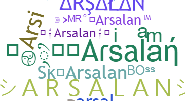 Nickname - Arsalan