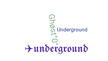 Nickname - underground