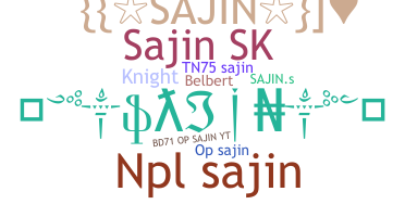 Nickname - Sajin