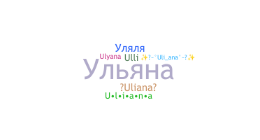 Nickname - Uliana