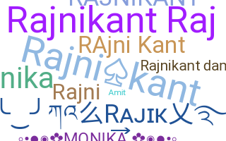 Nickname - Rajnikant