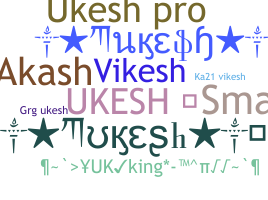 Nickname - Ukesh