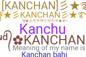 Nickname - Kanchan