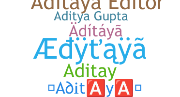 Nickname - Aditaya
