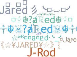 Nickname - Jared