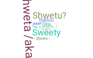 Nickname - Shweta
