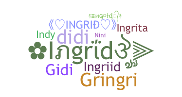Nickname - Ingrid